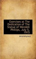 Exercises at the Dedication of the Statue of Wendell Phillips, July 5, 1915