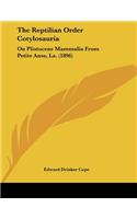 The Reptilian Order Cotylosauria: On Plistocene Mammalia From Petite Anse, La. (1896)(English)