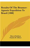 Results Of The Branner-Agassiz Expedition To Brazil (1900)