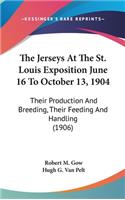 The Jerseys at the St. Louis Exposition June 16 to October 13, 1904