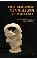 Humor, Entertainment, and Popular Culture During World War I