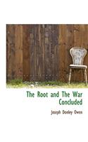 The Root and the War Concluded