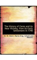 The History of Ceres and Its Near Vicinity, from Its Early Settlement in 1798