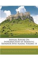 Annual Report on Introduction of Domestic Reindeer Into Alaska, Volume 14