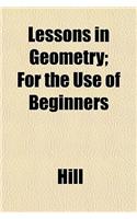 Lessons in Geometry; For the Use of Beginners
