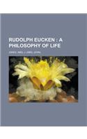 Rudolph Eucken; A Philosophy of Life