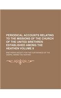 Periodical Accounts Relating to the Missions of the Church of the United Brethren Established Among the Heathen Volume 9