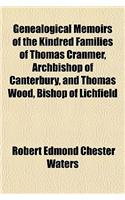 Genealogical Memoirs of the Kindred Families of Thomas Cranmer, Archbishop of Canterbury, and Thomas Wood, Bishop of Lichfield