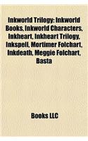 Inkworld Trilogy: Inkworld Books, Inkworld Characters, Inkheart, Inkheart Trilogy, Inkspell, Mortimer Folchart, Inkdeath, Meggie Folchar