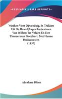 Wenken Voor Opvoeding, in Trekken Uit de Huwelijksgeschiedenissen Van Willem Ter Velden En Den Timmerman Goedhart, Met Hunne Huisvrouwen (1837)