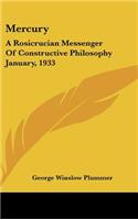 Mercury: A Rosicrucian Messenger of Constructive Philosophy January, 1933