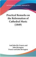 Practical Remarks on the Reformation of Cathedral Music (1849)