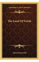 Land of Fetish