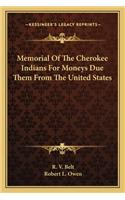 Memorial of the Cherokee Indians for Moneys Due Them from the United States