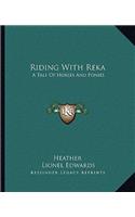 Riding With Reka: A Tale Of Horses And Ponies