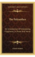 The Polyanthea: Or A Collection Of Interesting Fragments, In Prose And Verse(English)