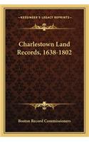 Charlestown Land Records, 1638-1802: (English)