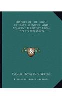 History Of The Town Of East Greenwich And Adjacent Territory, From 1677 To 1877 (1877)