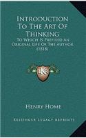 Introduction to the Art of Thinking: To Which Is Prefixed an Original Life of the Author (1818)