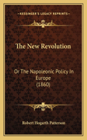 New Revolution: Or the Napoleonic Policy in Europe (1860)