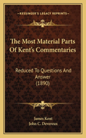 The Most Material Parts Of Kent's Commentaries