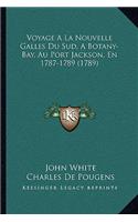 Voyage A La Nouvelle Galles Du Sud, A Botany-Bay, Au Port Jackson, En 1787-1789 (1789)
