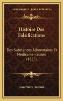 Histoire Des Falsifications: Des Substances Alimentaires Et Medicamenteuses (1855)