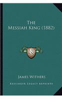 Messiah King (1882)