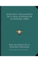 Estatutos Y Reglamento De La Real Academia De La Historia (1850)