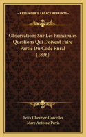 Observations Sur Les Principales Questions Qui Doivent Faire Partie Du Code Rural (1836)