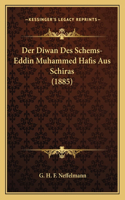 Der Diwan Des Schems-Eddin Muhammed Hafis Aus Schiras (1885)