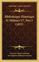 Bibliotheque Historique Et Militaire V7, Part 1 (1853)