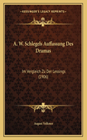 A. W. Schlegels Auffassung Des Dramas