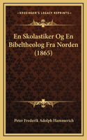 En Skolastiker Og En Bibeltheolog Fra Norden (1865)