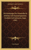 Die Gestaltungen Der Ozeanwellen In Einfachen Und Zusammengesetzten, Parallelen Und Gekreuzten, Zugen (1905)