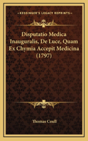 Disputatio Medica Inauguralis, De Luce, Quam Ex Chymia Accepit Medicina (1797)