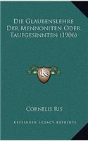 Die Glaubenslehre Der Mennoniten Oder Taufgesinnten (1906)