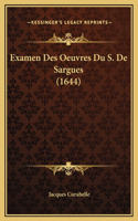 Examen Des Oeuvres Du S. De Sargues (1644)