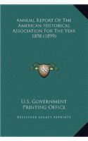 Annual Report Of The American Historical Association For The Year 1898 (1899)