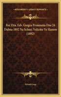 Rec Dra. Edv. Gregra Pronesena Dne 24 Dubna 1892 Na Schuzi Volicske Ve Slanem (1892)