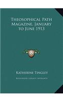 Theosophical Path Magazine, January to June 1913