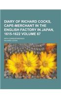 Diary of Richard Cocks, Cape-Merchant in the English Factory in Japan, 1615-1622; With Correspondence Volume 67