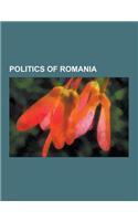 Politics of Romania: Corruption in Romania, Elections in Romania, Foreign Relations of Romania, Government of Romania, Human Rights in Roma(English)