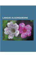 Langue Algonquienne: Algonquin, Grammaire de L'Ojibwe, Munsee, Mohican, Langues Algonquiennes, Micmac, Cri, Cheyenne, Unami, Arapaho, Shawn