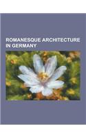 Romanesque Architecture in Germany: Speyer Cathedral, Great St. Martin Church, Bremen Cathedral, Mainz Cathedral, Hersfeld Abbey, Bamberg Cathedral, S(English)