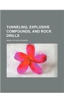 Tunneling, Explosive Compounds, and Rock Drills
