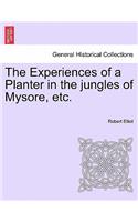 The Experiences of a Planter in the Jungles of Mysore, Etc, Vol. I