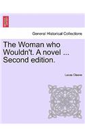 The Woman Who Wouldn't. a Novel ... Second Edition.