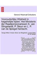 Voorouderlijke Wijsheid in Hagehelijke Tijden. Het Ministerie Der Raadpensionarissen S. Van Slingelandt, P. Steyn En L. P. Van de Spiegel Herdacht.