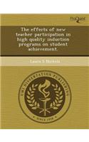 The Effects of New Teacher Participation in High Quality Induction Programs on Student Achievement